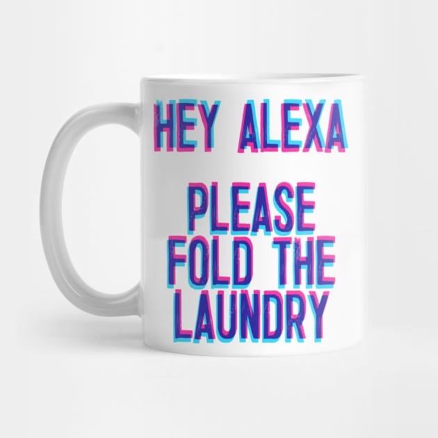 Hey Alexa, Please Fold The Laundry by DankFutura